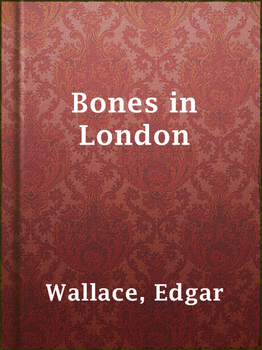 Title details for Bones in London by Edgar Wallace - Available